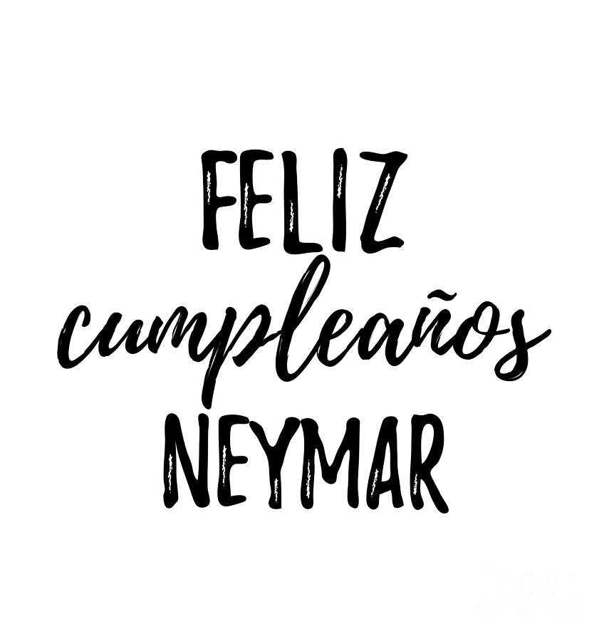Feliz Cumpleanos Neymar Funny Spanish Happy Birthday Gift Digital Art by  Funny Gift Ideas - Pixels