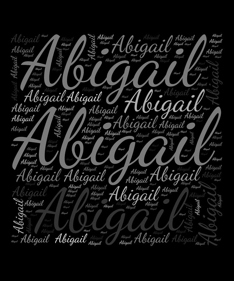 Female First Name Abigail Digital Art by Vidddie Publyshd - Fine Art ...