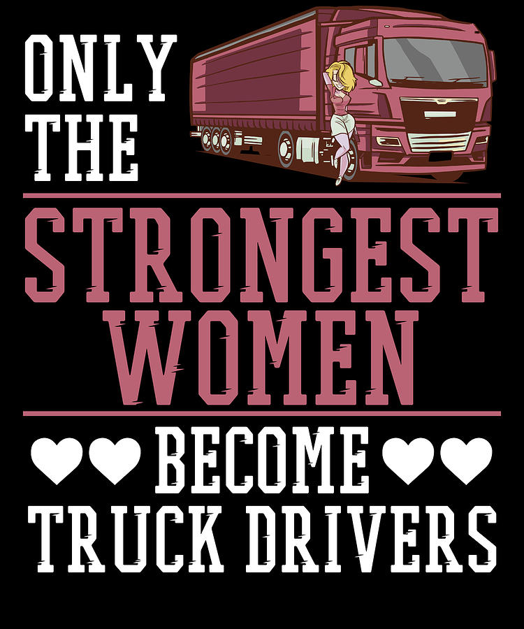 Female Truck Driver Trucker Trucking Female Truck Driver Digital Art By Crazy Squirrel Fine 4115