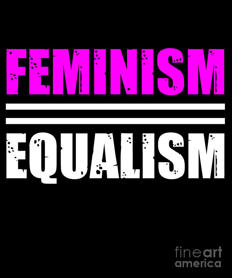 Feminism Equalism Equality Womens Right Digital Art by Thomas - Pixels
