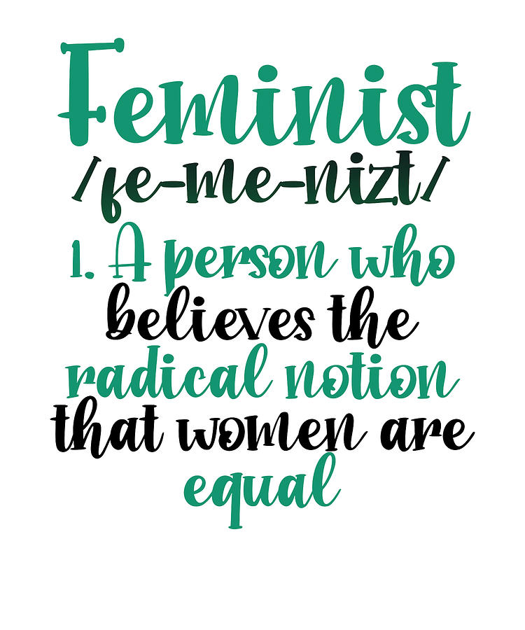 Feminism T Radical Notion Women Are Equal Gender Equality T Drawing By Kanig Designs 