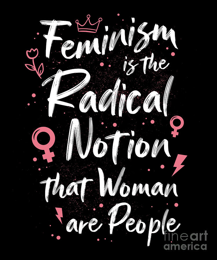 Feminism Radical Notion Definition Womens Empowerment Digital Art By Yestic 