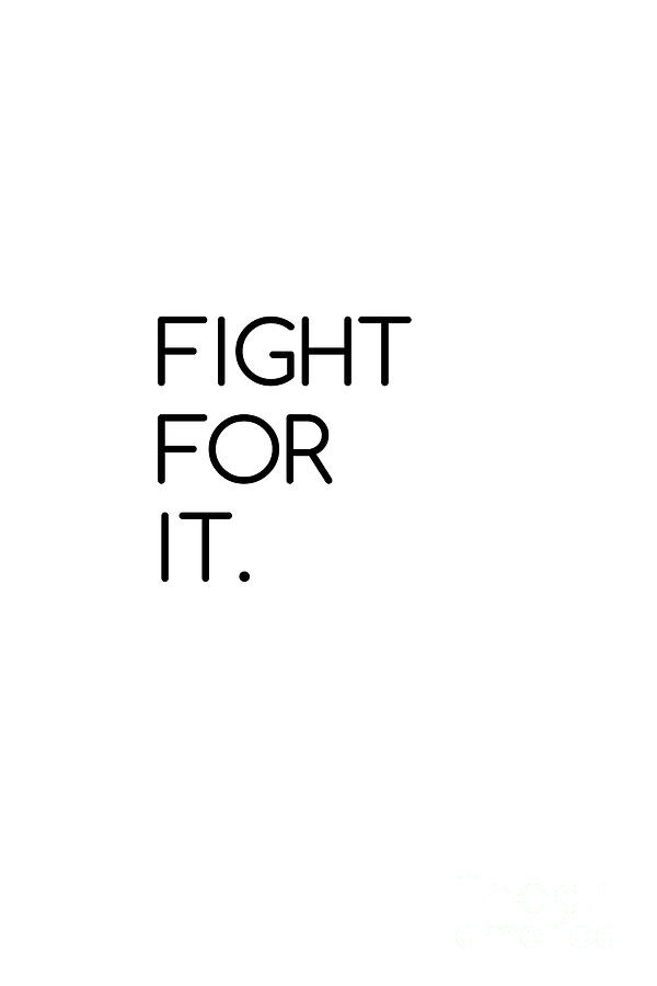 Fight For It #quotes Photograph by Andrea Anderegg