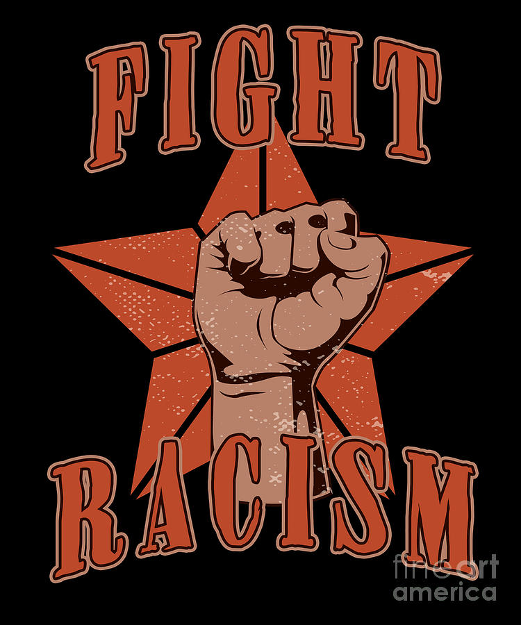 Fight Racism Anti Racism Racist Equality Gift Digital Art by Thomas ...