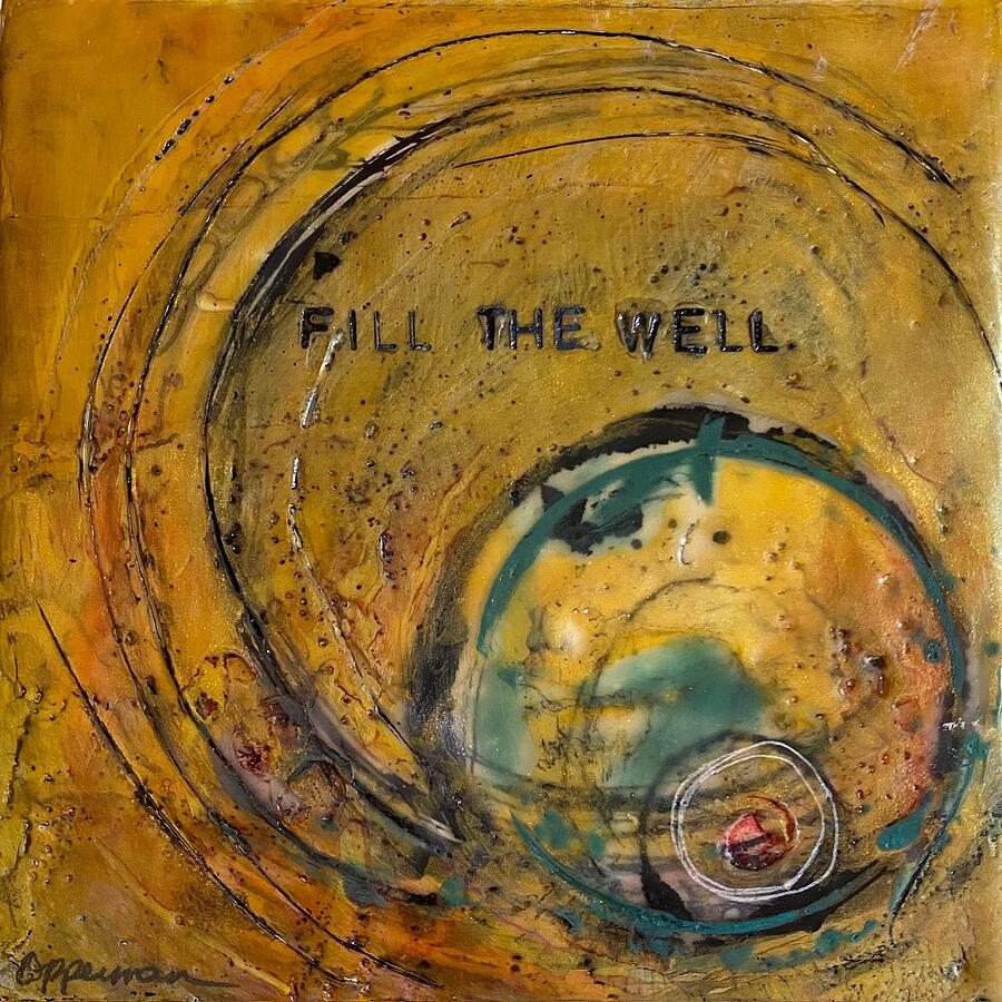 Fill the Well Painting by Tonja Opperman