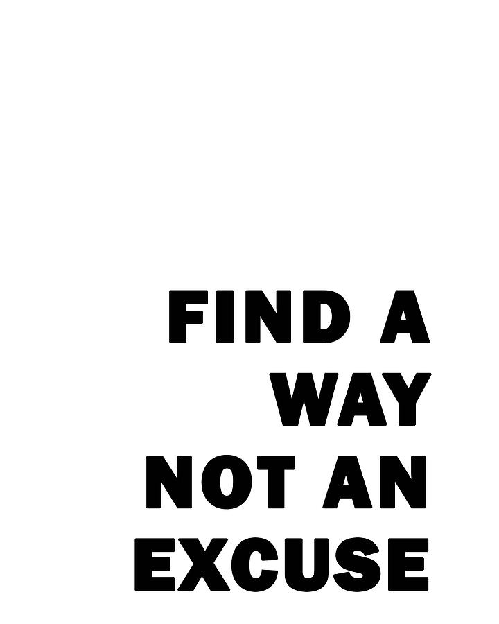 Find A Way Not An Excuse 02 - Minimal Typography - Literature Print - White Digital Art