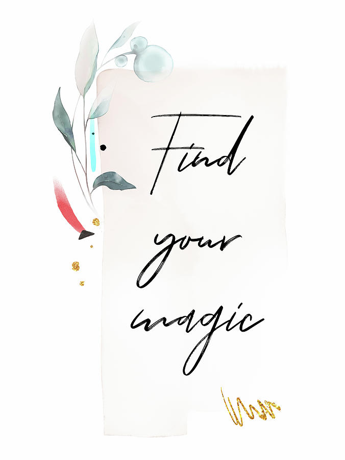 Inspirational Mixed Media - Find Your Magic Abstract by Ink Well