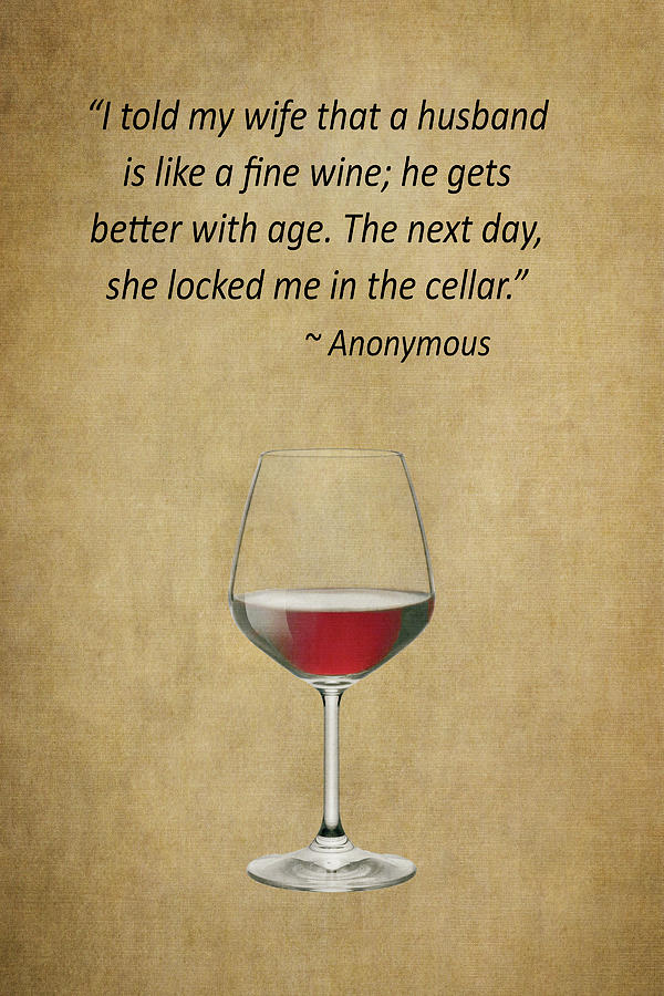 Fine Wine Quote Photograph by Dale Kincaid