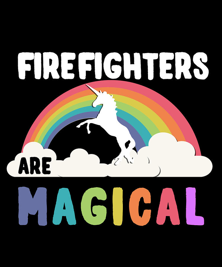 Firefighters Are Magical Digital Art by Flippin Sweet Gear