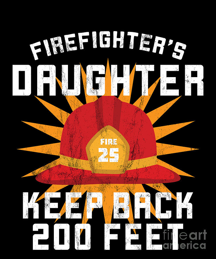 FirefighterS Daughter Keep Back 200 Feet Funny Drawing by Noirty ...