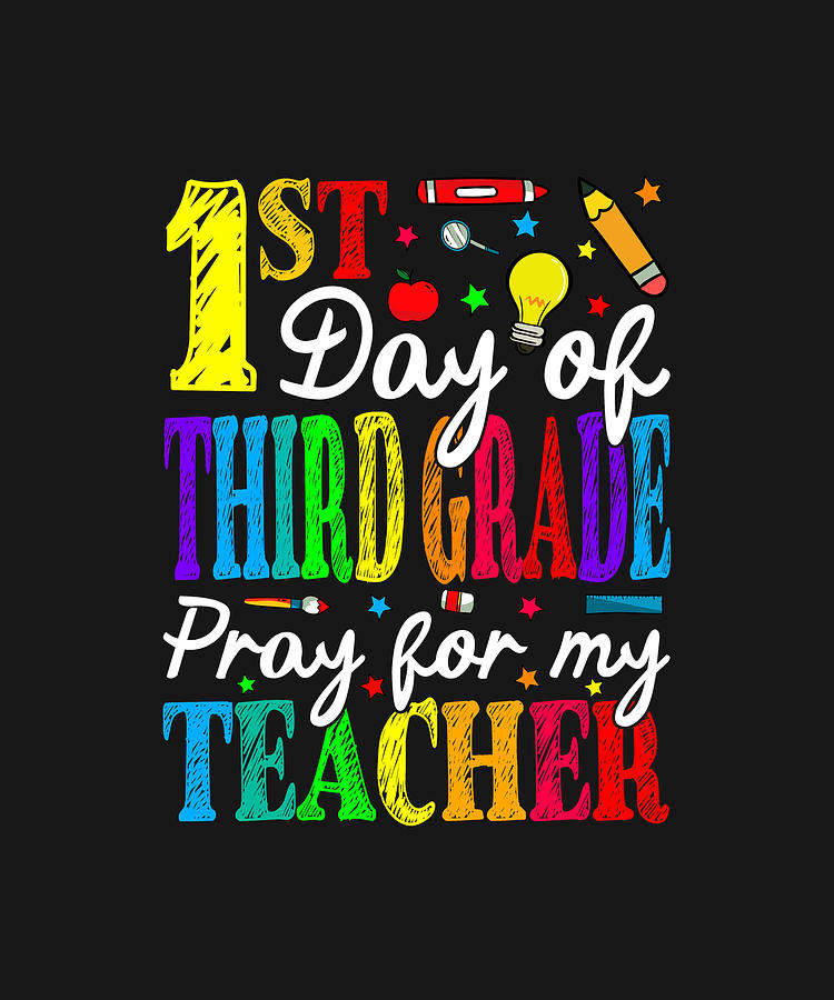 First Day Of Third Grade Pray For My Teacher Back To School Drawing by ...