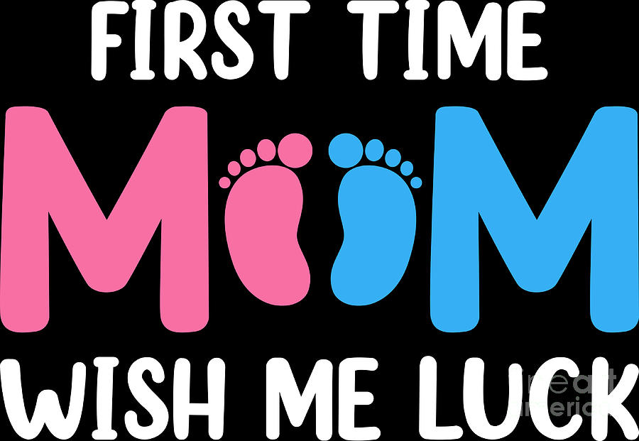 First Time Mom Wish Me Luck First Mothers Day Pregnancy Digital Art By Haselshirt Fine Art America