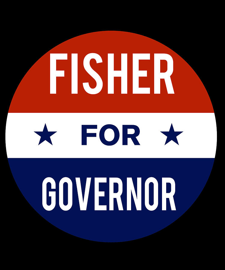 Fisher For Governor Digital Art by Flippin Sweet Gear