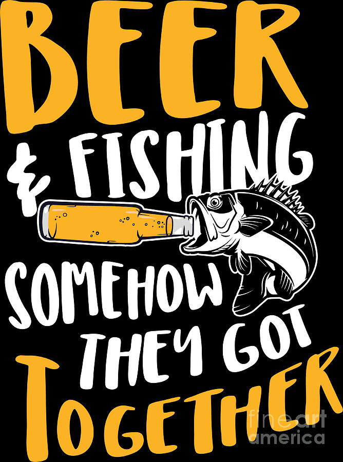 Fishing Beer and Fishing Somehow They Go Together Gift Idea by Haselshirt