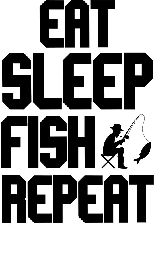 Download Fishing Eat Sleep Fish Repeat Digital Art by Passion Loft