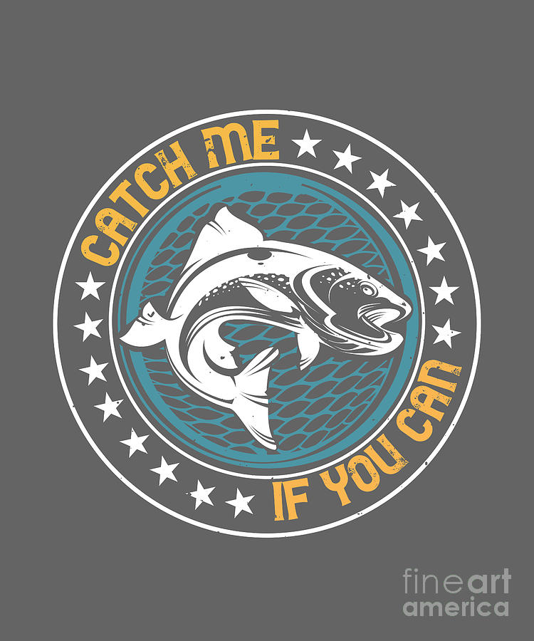Fishing Gift Catch Me If You Can Funny Fisher Gag by Jeff Creation