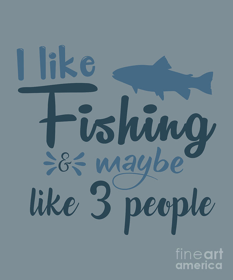 Fishing Digital Art - Fishing Gift I Like Fishing Funny Fisher Gag by Jeff Creation
