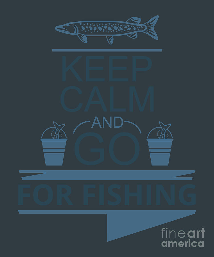 Fishing Gift Keep Calm And Go Fishing Quote Funny Fisher Gag by Jeff  Creation