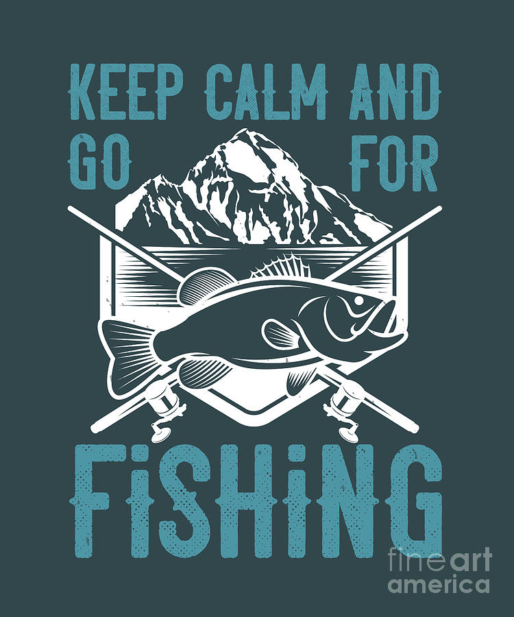 Fishing Digital Art - Fishing Gift Keep Calm And Go For Fishing Funny Fisher Gag by Jeff Creation