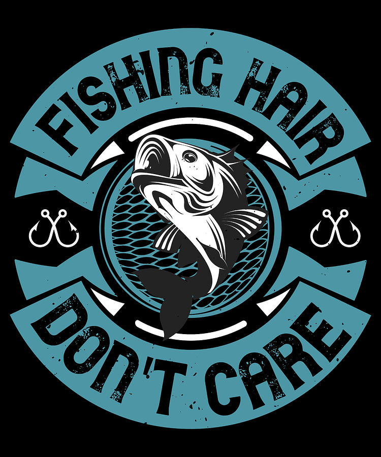 Fishing Hair Dont Care Digital Art By Passion Loft