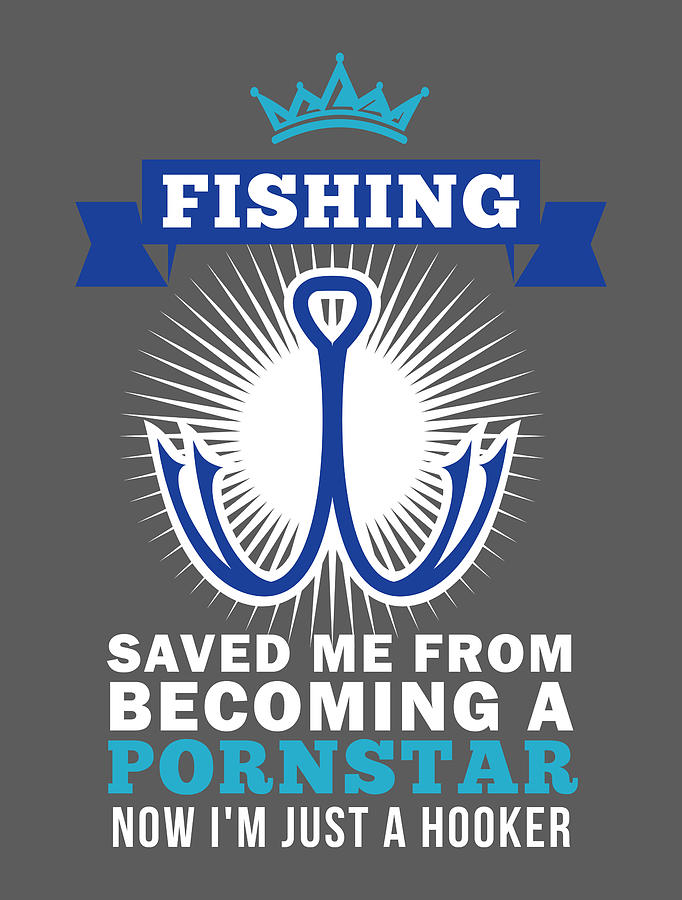 Fishing Saved Me From Becoming A Pornstar - Fishing Hook For Men Women  Fisherman Trip Tournament by Mercoat UG Haftungsbeschraenkt