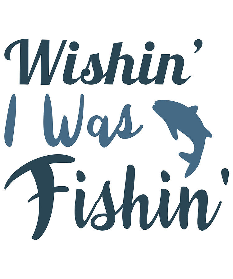 Fishing - Wishin I Was Fishin Digital Art By Jacob Zelazny - Pixels