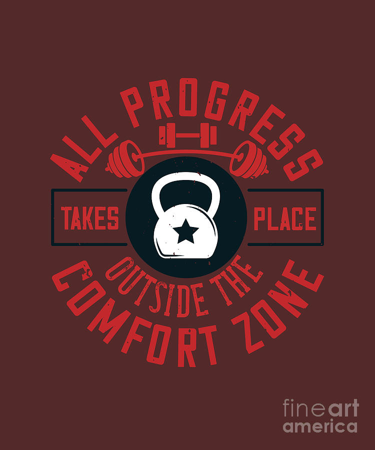 Fitness Digital Art - Fitness Gift All Progress Takes Place Outside The Comfort Zone Gym by Jeff Creation