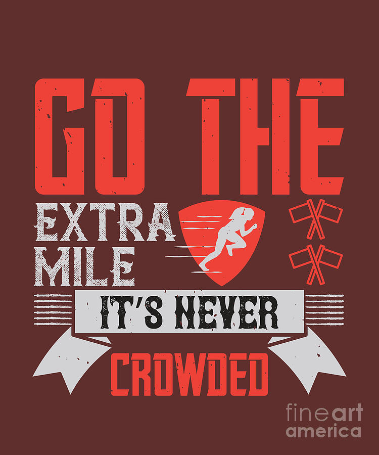 Fitness Digital Art - Fitness Gift Go The Extra Mile Its Never Crowded Gym by Jeff Creation