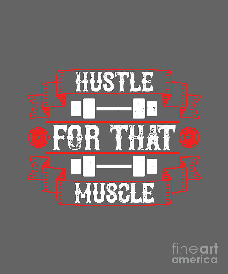 Fitness Digital Art - Fitness Gift Hustle For That Muscle Gym by Jeff Creation