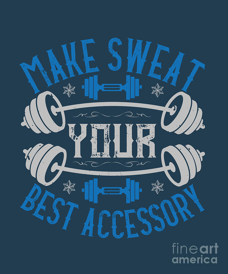 Fitness Digital Art - Fitness Gift Make Sweat Your Best Accessory Gym by Jeff Creation