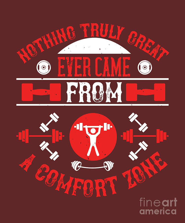Fitness Digital Art - Fitness Gift Nothing Truly Great Ever Came From A Comfort Zone Gym by Jeff Creation