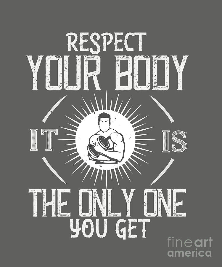 Fitness Digital Art - Fitness Gift Respect Your Body Its The Only One You Get Gym by Jeff Creation
