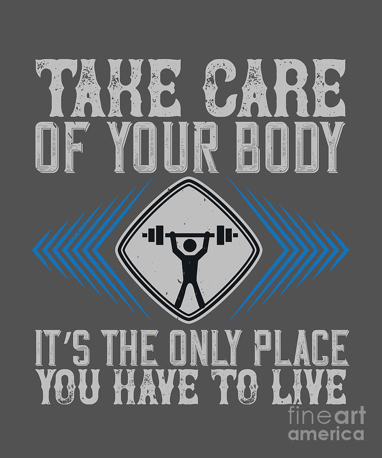 Fitness Digital Art - Fitness Gift Take Care Of Your Body Its The Only Place You Have To Live Gym by Jeff Creation