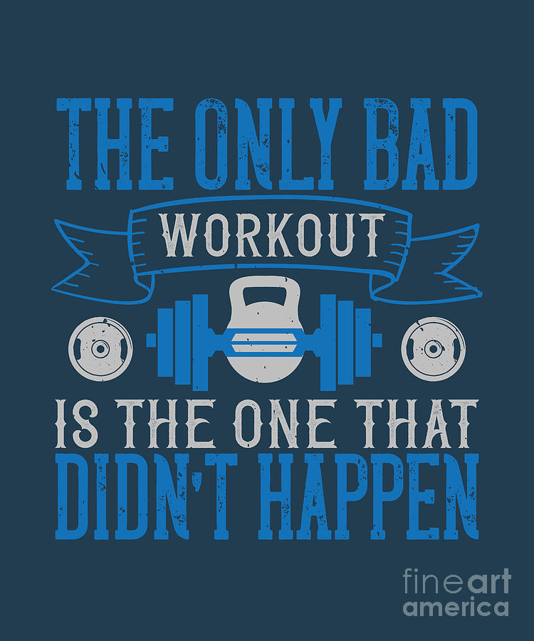 Fitness Digital Art - Fitness Gift The Only Bad Workout Is The One That Didnt Happen Gym by Jeff Creation