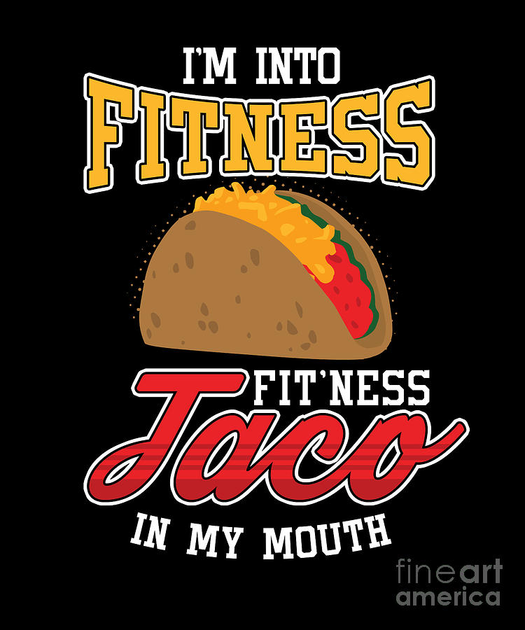 https://images.fineartamerica.com/images/artworkimages/mediumlarge/3/fitness-taco-gym-workout-mexican-food-nachos-recipe-food-lovers-gift-thomas-larch.jpg