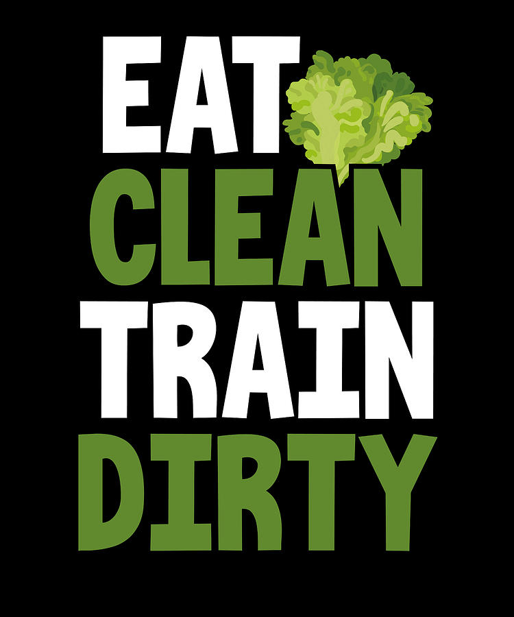 Fitness Trainer Gift Eat Clean Train Dirty Healthy Living Drawing by Kanig  Designs - Fine Art America