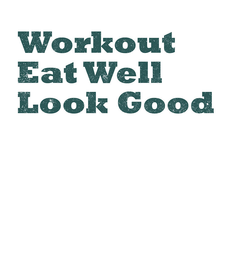 https://images.fineartamerica.com/images/artworkimages/mediumlarge/3/fitness-trainer-gift-workout-eat-well-look-good-health-and-wellness-kanig-designs.jpg