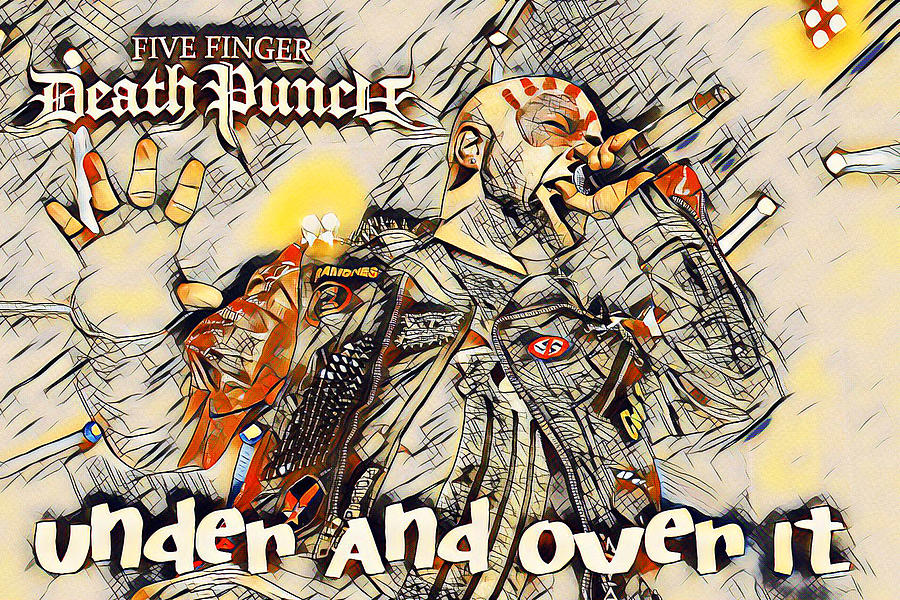 Five Finger Death Punch Mixed Media - Five Finger Death Punch Art Under And Over It by The Rocker Chic