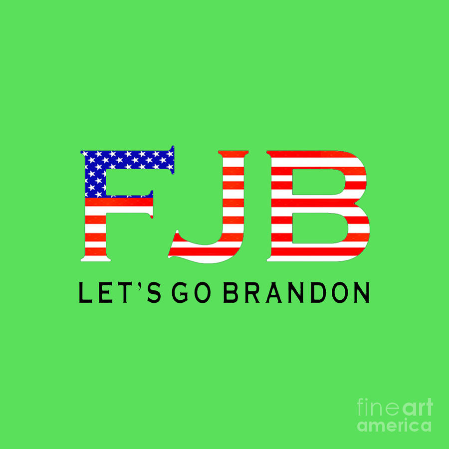 FJB Lets Go Brandon Funny Chants Meme Design Drawing By Tiffany D Mitchell