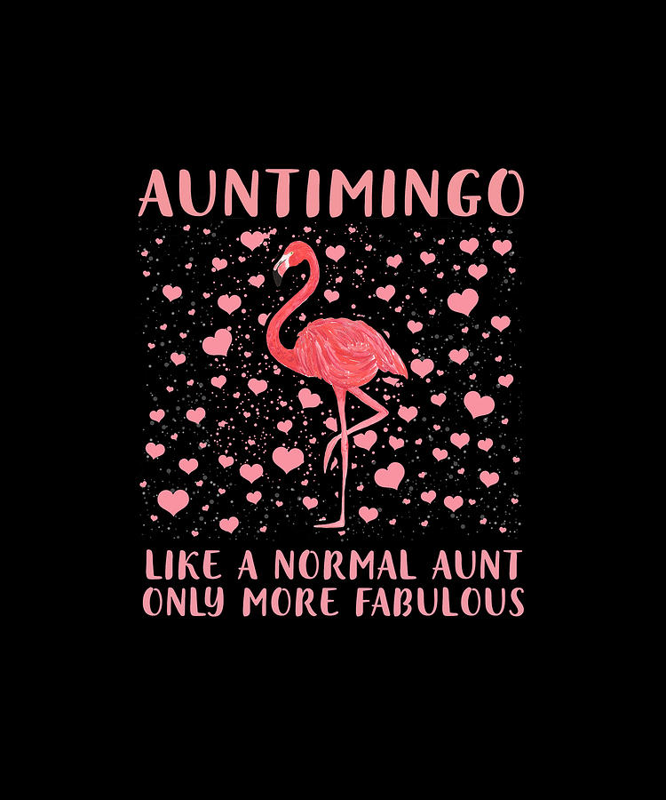 Flamingo Auntimingo Like A Normal Aut Only Fabulous Shirts Flamingo Auntimingo Like A Normal Aut Only Fabulous Shirts