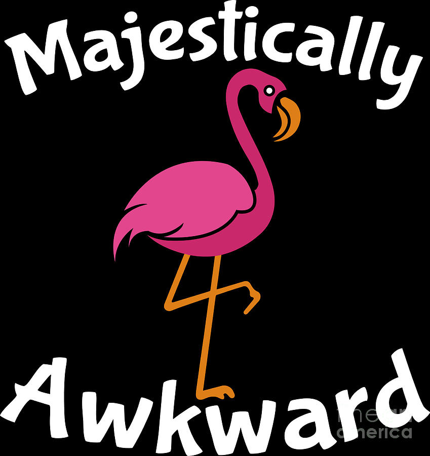 Majestically Awkward T-Shirt - Pink Flamingo Bird Funny Tee