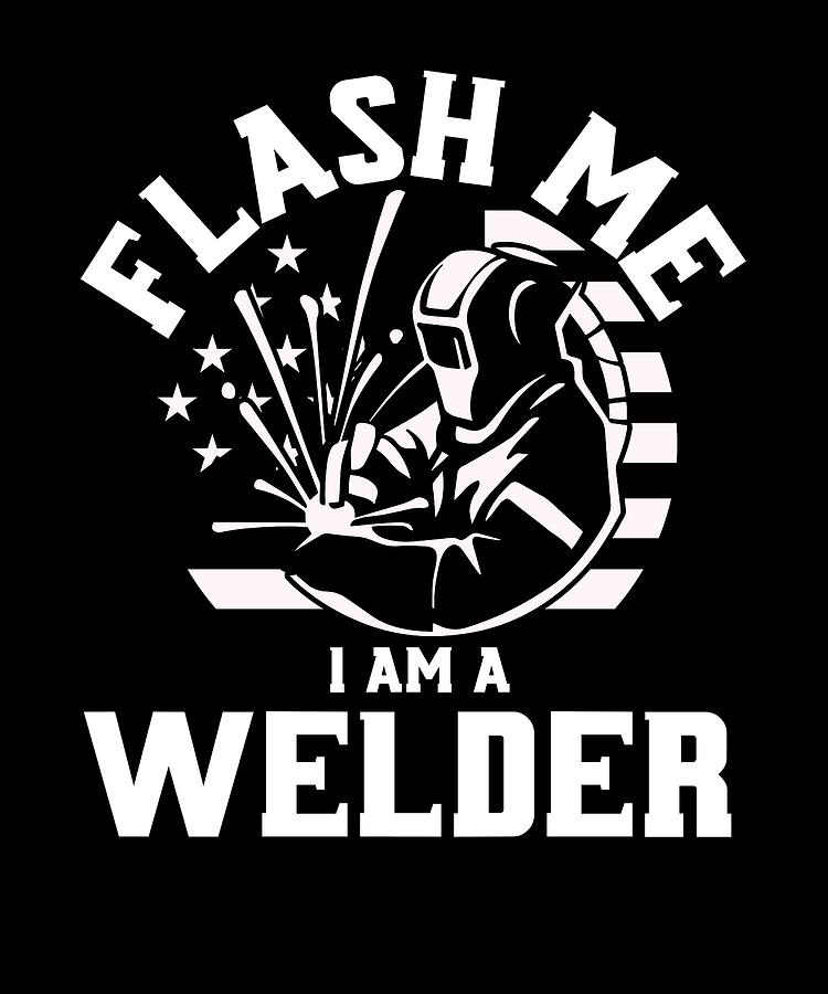Flash me welder Digital Art by Values Tees - Fine Art America