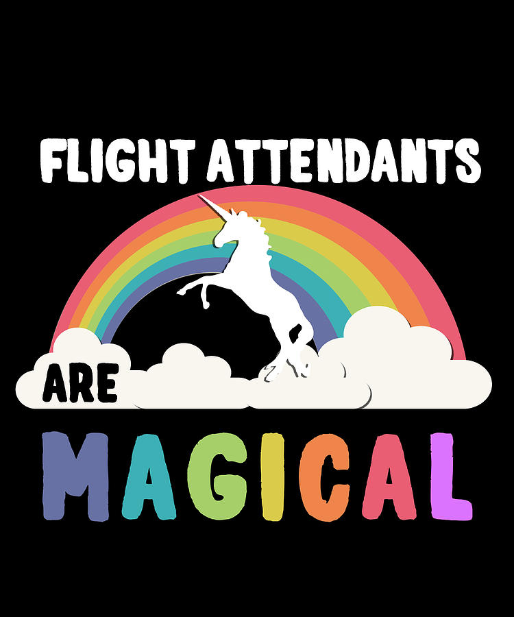 Flight Attendants Are Magical Digital Art by Flippin Sweet Gear