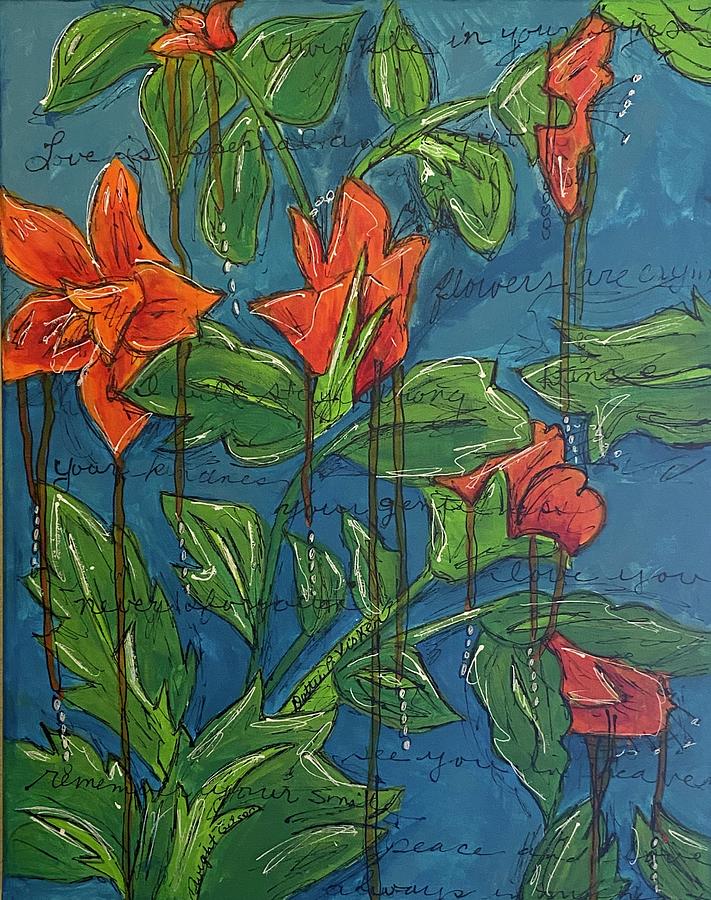 Flowers are Crying  Painting by Dottie Visker