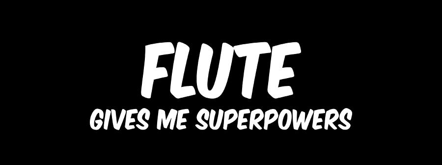 Music Digital Art - Flute Gives Me Superpowers by Flo Karp