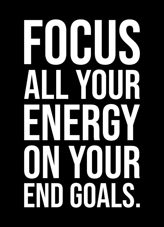 Focus Your Energy On Your Goals - Motivational Digital Art by Matthew ...