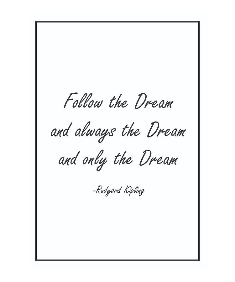 Follow The Dream Rudyard Kipling Watercolor desi Photograph by Vivid ...