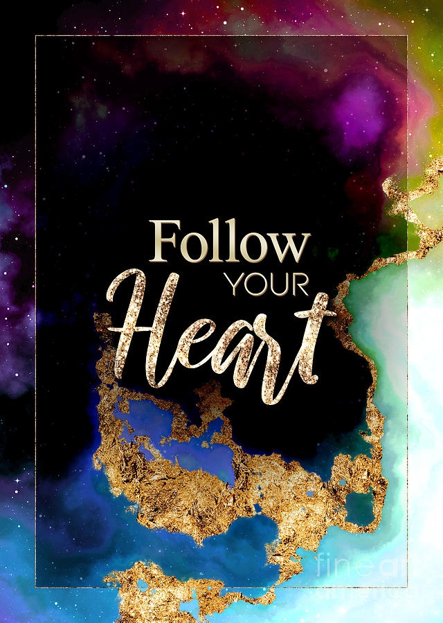 Follow Your Heart Prismatic Motivational Art n.0129 Painting by Holy Rock Design