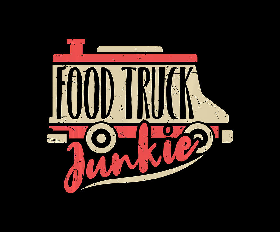 Food Truck Junkie - Food Truck Lover Shirt Drawing