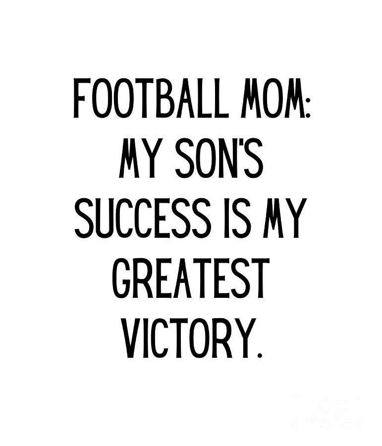 Football mom my son's success is my greatest victory. Funny Football